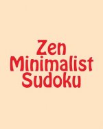 Zen Minimalist Sudoku: Large Print Sudoku Puzzles