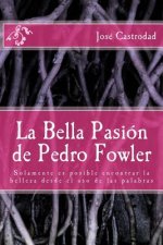 La Bella Pasion de Pedro Fowler