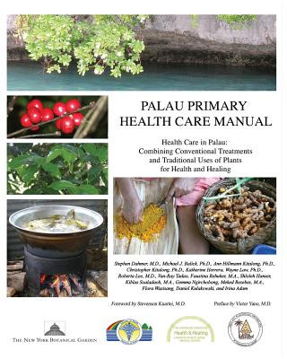 Palau Primary Health Care Manual: Health Care in Palau: Combining Conventional Treatments and Traditional Uses of Plants for Health and Healing