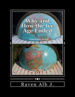 Why and How the Ice Age Ended: and the True HIstory of the Pontic (White) Race