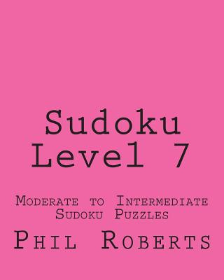 Sudoku Level 7: Moderate to Intermediate Sudoku Puzzles