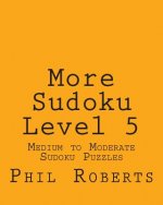 More Sudoku Level 5: Medium to Moderate Sudoku Puzzles