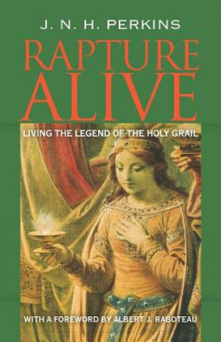 Rapture Alive: Living the Legend of the Holy Grail