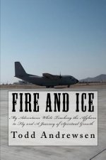 Fire and Ice: My Adventures and Spiritual Growth While Teaching Afghans to Fly