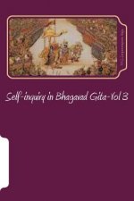Self-inquiry in Bhagavad Gita-Vol 3: self-inquiry