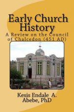 Early Church History: A Review on the Council of Chalcedon (451 AD)