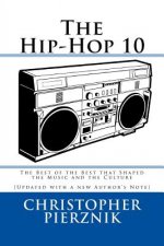 The Hip-Hop 10: The Best of the Best that Shaped the Music and the Culture
