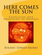 Here Comes the Sun: Energizing Our Awakening to Oneness