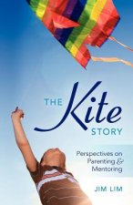 The Kite Story: Perspectives on Parenting & Mentoring