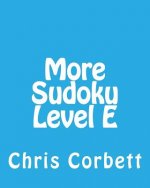 More Sudoku Level E: Medium to Moderate Sudoku Puzzles