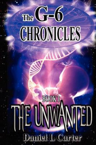 The Unwanted: The G-6 Chronicles