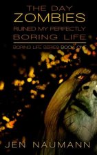 The Day Zombies Ruined My Perfectly Boring Life