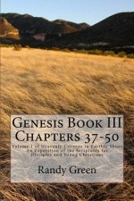 Genesis Book III: Chapters 37-50: Volume 1 of Heavenly Citizens in Earthly Shoes, An Exposition of the Scriptures for Disciples and Youn