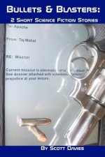 Bullets & Blasters: 2 Short Science Fiction Stories