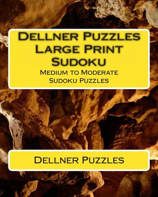 Dellner Puzzles Large Print Sudoku: Medium to Moderate Sudoku Puzzles