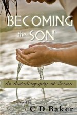 Becoming the Son: An Autobiography of Jesus