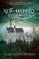 Not So Happily Ever After: The Life of King Ludwig II