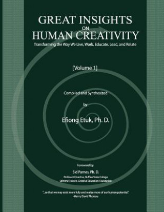 Great Insights on Human Creativity: Transforming the Way We Live, Work, Educate, Lead, and Relate