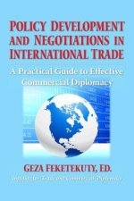 Policy Development and Negotiations in International Trade: A Practical Guide to Effective Commercial Diplomacy