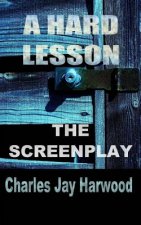 A Hard Lesson The Screenplay