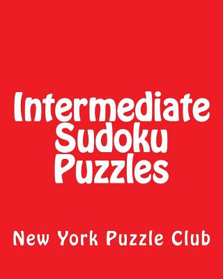 Intermediate Sudoku Puzzles: Sudoku Puzzles From The Archives of The New York Puzzle Club