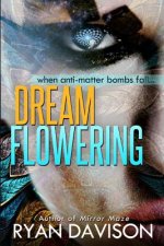 DreamFlowering: a Science Fiction Adventure Thriller