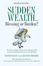 Sudden Wealth: Blessing or Burden? The Stories of Eight Families and the Financial AND Emotional Challenges They Face with Financial
