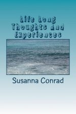 Life Long Thoughts And Experiences: Inspritations from a Lifetime