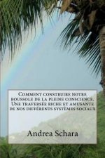 Comment construire notre boussole de la pleine conscience. Une traversée riche et amusante de nos différents syst?mes sociaux