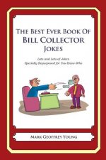 The Best Ever Book of Bill Collector Jokes: Lots and Lots of Jokes Specially Repurposed for You-Know-Who