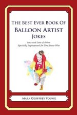 The Best Ever Book of Balloon Artist Jokes: Lots and Lots of Jokes Specially Repurposed for You-Know-Who