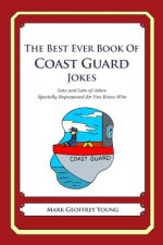 The Best Ever Book of Coast Guard Jokes: Lots and Lots of Jokes Specially Repurposed for You-Know-Who