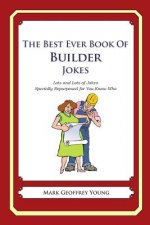 The Best Ever Book of Builder Jokes: Lots and Lots of Jokes Specially Repurposed for You-Know-Who