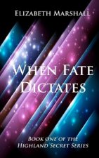 When Fate Dictates: Book One of the 