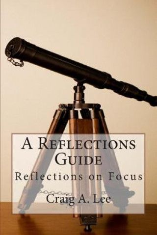A Reflections Guide: Reflections on Focus