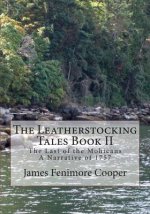 The Leatherstocking Tales Book 2: The Last of the Mohicans: A Narrative of 1757
