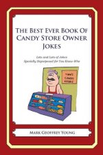 The Best Ever Book of Candy Store Owner Jokes: Lots and Lots of Jokes Specially Repurposed for You-Know-Who