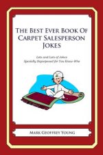 The Best Ever Book of Carpet Salesperson Jokes: Lots and Lots of Jokes Specially Repurposed for You-Know-Who