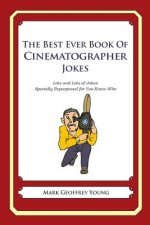 The Best Ever Book of Cinematographer Jokes: Lots and Lots of Jokes Specially Repurposed for You-Know-Who