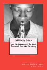 Hold On My Sisters: May the Presence of the Lord Surround You with His Mercy