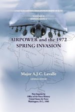 Air Power and the 1972 Spring Invasion: USAF South East Asia Mongraph Series, Volume II, Monograph 3