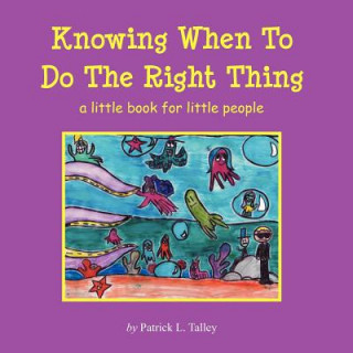 Knowing When To Do The Right Thing: a little book for little people