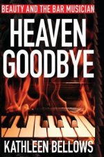 Beauty and the Bar Musician: Heaven Goodbye