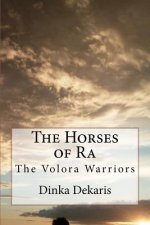 The Horses of Ra: The Volora Warriors