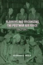 Planning and Organizing the Post War Air Force, 1943 - 1947