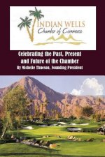 Indian Wells Chamber of Commerce: Celebrting the Past, Present and Future of the Chamber