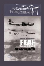 Steadfast and Courageous: FEAF Bomber Command and the Air War in Korea, 1950-1953