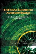 The USAF Scientific Advisory Board: Its First Twenty Years