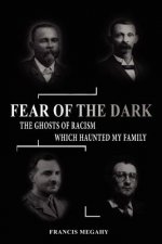 Fear of the Dark: Exorcising the Ghosts of Racism which Haunted My Family