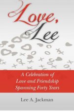 Love, Lee: A Celebration of Love and Friendship Spanning Forty Years